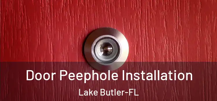  Door Peephole Installation Lake Butler-FL
