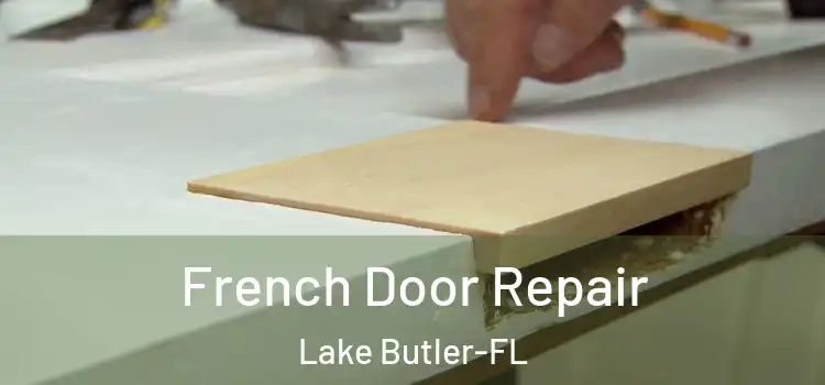  French Door Repair Lake Butler-FL