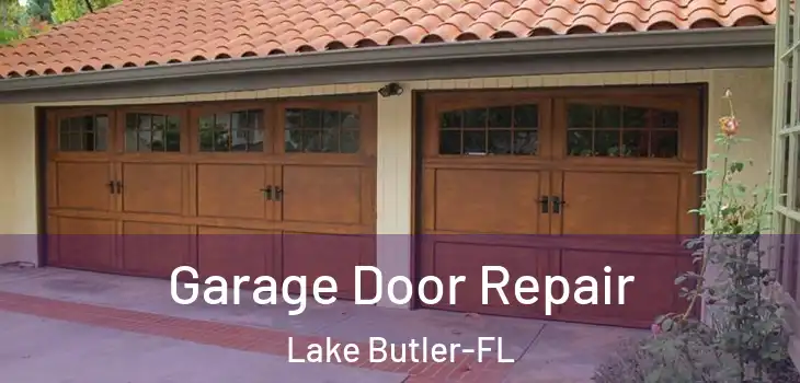  Garage Door Repair Lake Butler-FL