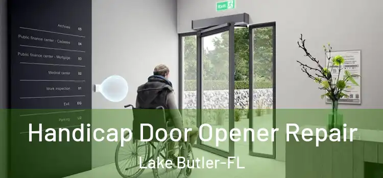 Handicap Door Opener Repair Lake Butler-FL