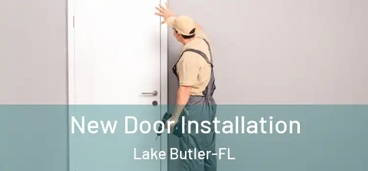  New Door Installation Lake Butler-FL