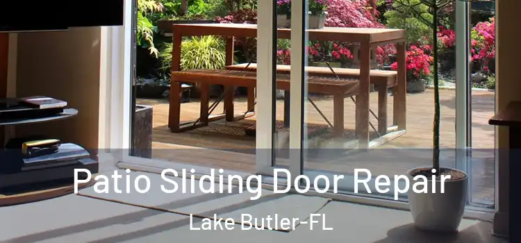  Patio Sliding Door Repair Lake Butler-FL