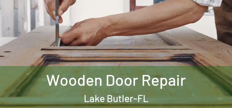  Wooden Door Repair Lake Butler-FL